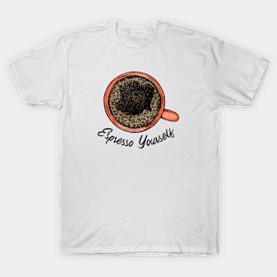 Espresso Yourself T-Shirt